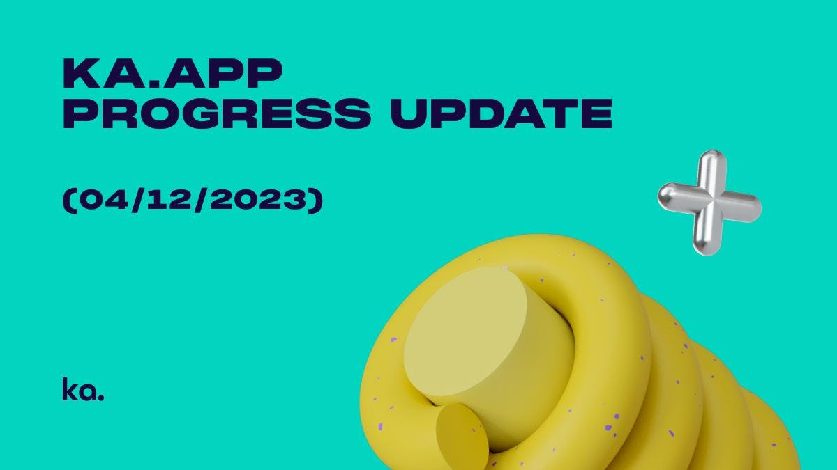 Ka.app Progress Update (04/12/2023): Final Stages of Cash Testing, Refer a Friend & More Improvements